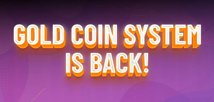 Gold Coin System is Back