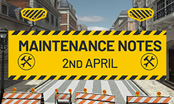 2nd April Maintenance Notes