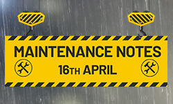 16th April Maintenance Notes