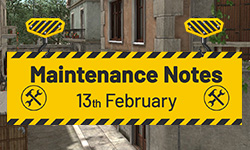 13th February Maintenance Notes