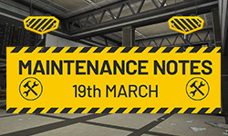 19th March Maintenance Notes